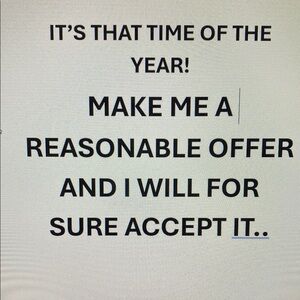 I’m open to offers, make me a reasonable one and I will accept it. Any category.